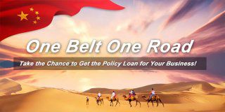 One belt, One road: Get the Policy Loan for Your Business