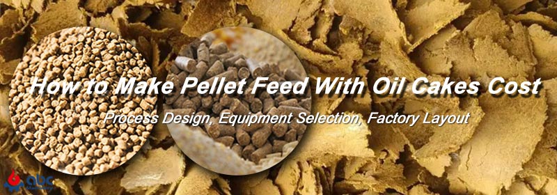how to make pellet feed with oil cakes maximize profit