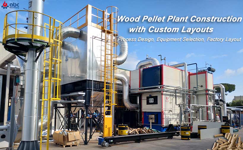 best wood pellet plant construction with custom layouts
